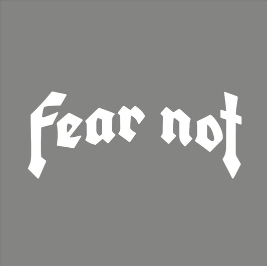 FEAR NOT Decal Sticker - White