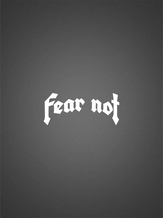FEAR NOT Decal Sticker - White